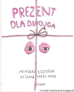 Prezent dla dwojga / Mikołaj Łoziński, rysunki Janek Koza