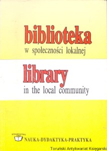 Biblioteka w społeczności lokalnej / Stanisław Krzywicki, Joanna Pasztelaniec-Jarzyńska (red.) 