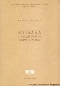 Książka i czasopismo współczesne / Henryk Dubowik 