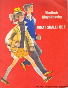 What shall i be? / Vladimir Mayakovsky