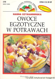 Owoce egzotyczne w potrawach / Hanna Szymanderska 