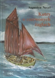 Kutry o czerwonych żaglach / Augustyn Necel