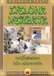 Zielona herbata najlepsza dla zdrowia / Cornelia Teufl