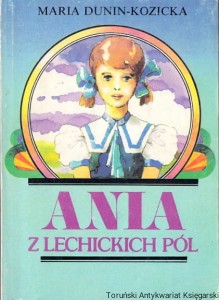 Ania z Lechickich pól : Młodość / Maria Dunin-Kozicka 