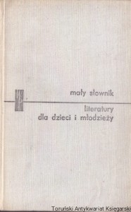 Mały słownik literatury dla dzieci i młodzieży / Krystyna Kuliczkowska, Irena Słońska (red.)