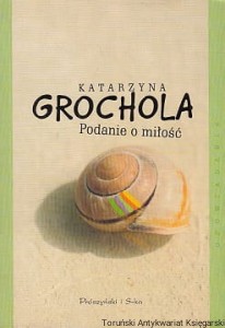 Podanie o miłość / Katarzyna Grochola (zawiera dedykację)