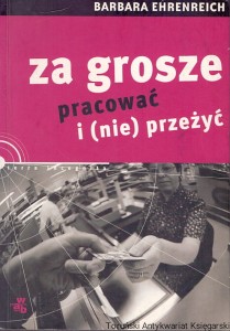 Za grosze pracować i (nie) pracować / Barbara Ehrenreich 