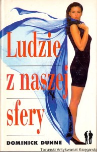 Ludzie z naszej sfery / Dominick Dunne 