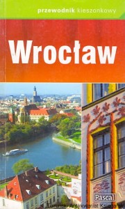 Przewodnik kieszonkowy : Wrocław / Praca zbiorowa 