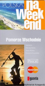 Polska na weekend : Pomorze Wschodnie / Praca zbiorowa 