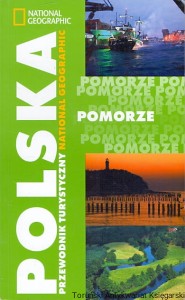 Polska przewodnik turystyczny National Geographic : Pomorze 		/ Praca zbiorowa 