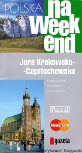 Polska na weekend : Jura Krakowsko-Częstochowska / Praca zbiorowa 