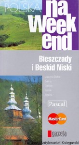 Polska na weekend : Bieszczady i Beskid Niski / Praca zbiorowa 