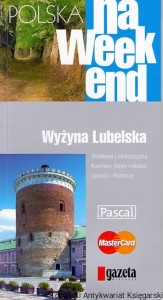 Polska na weekend : Wyżyna Lubelska / Praca zbiorowa 