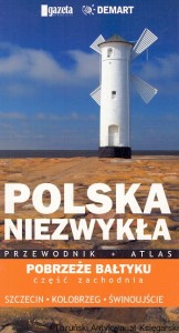 Polska niezwykła : Przewodnik + Atlas : Pobrzeże Bałtyku część zachodnia / Praca zbiorowa   