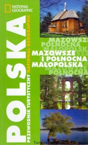 Polska przewodnik turystyczny National Geographic : Mazowsze i północna Małopolska / Praca zbiorowa 