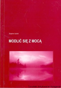 Modlić się z mocą / Zbigniew Lityński 