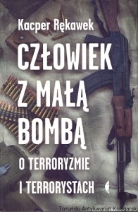 Człowiek z małą bombą / Kacper Rękawek 