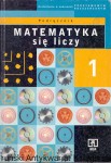 Matematyka się liczy 1 / Wiktor Bartol, Krystyna Dałek, Ewa Łakoma, Zofia Milczek, Grażyna Miłosz, Leszek Rudak, Grażyna Rygał, Wacław Zawadowski 