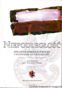 Niepodległość / Wojciech Polak (red.)