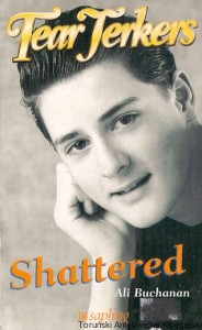 Tear Jerkers : Shattered / Ali Buchanan 