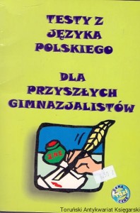Testy języka polskiego dla przyszłych gimnazjalistów / Lucyna Koller (oprac.)