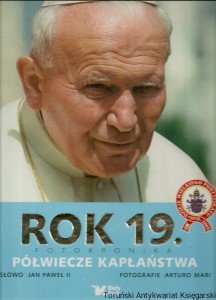 Rok 19. Fotokronika Półwiecze kapłaństwa / Leszek Sosnowski (oprac.)