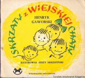 Skrzaty z wiejskiej chaty / Henryk Gaworski
