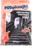 Podgórzajki, czyli podtoruńsko-podgórskie bajki (niekoniecznie dla najmłodszych) / Katarzyna Kluczwajd