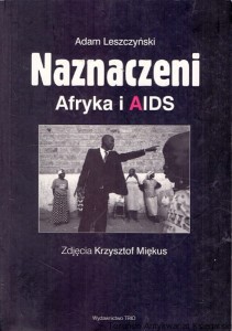 Naznaczeni Afryka i AIDS / Adam Leszczyński 