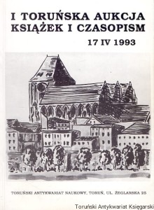 I Toruńska Aukcja Książek i Czasopism 17 IV 1993 / Maria Pater, Marlena Hałas (oprac.)