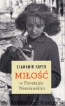 Miłość w Powstaniu Warszawskim / Sławomir Koper 