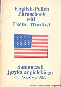 English-Polish Phrasebook with Useful Wordlist : Samouczek języka angielskiego dla Polaków w USA / Aleksandra Braginski (oprac.)