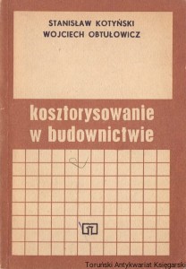 Kosztorysowanie w budownictwie / Stanisław Kotyński, Wojciech Obtułowicz  