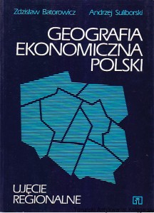 Geografia ekonomiczna Polski / Zdzisław Batorowicz, Andrzej Suliborski