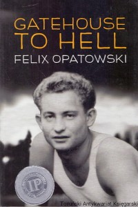 Gatehouse to hell / Felix Opatowski 