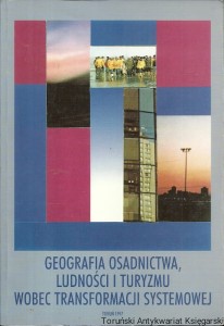Geografia osadnictwa ludności i turyzmu wobec transformacji systemowej / Wiesława Maik, Dariusz Sokołowski (red.)