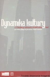 Dynamika kultury a (r)ewolucja własności intelektualnej Tom 1 / Małgorzata Burnecka, Rafał Próchniak (red.)