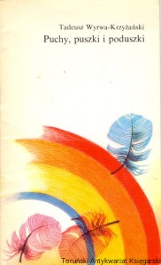 Puchy, puszki i poduszki / Tadeusz Wyrwa-Krzyżański 