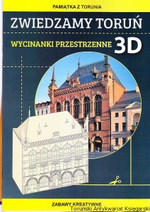 Zwiedzamy Toruń : wycinanki przestrzenne 3D / Beata Guzowska (oprac.)