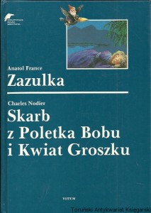 Zazulka : Skarb z Poletka Bobu i Kwiat Groszku / Anatol France, Charles Nodier    