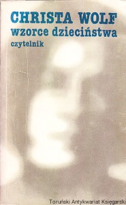 Wzorce dzieciństwa / Christa Wolf