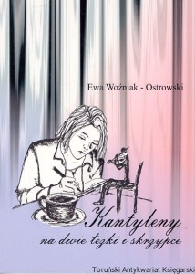 Kantyleny na dwie łezki i skrzypce / Ewa Woźniak-Ostrowski 