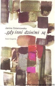 Gdy inni dziećmi są / Janina Dziarnowska 