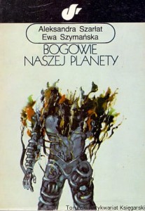 Bogowie naszej planety / Aleksandra Szarłat, Ewa Szymańska 