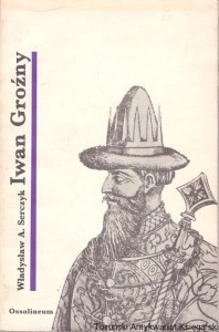 Iwan Groźny / Władysław A. Serczyk 
