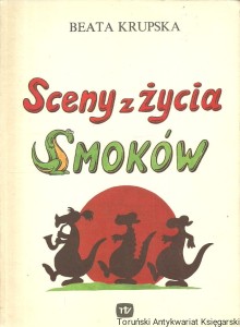 Sceny z życia smoków  / Beata Krupska 