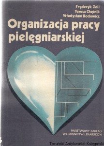 Organizacja pracy pielęgniarskiej  / Fryderyk Zoll i inni