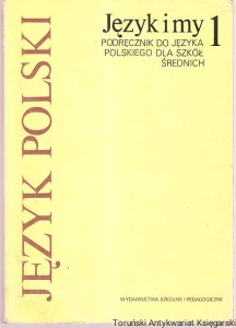 Język i my : podręcznik do języka polskiego dla klasy 1 szkół średnich / Stanisław Dubisz, Maria Nagajowa, Jadwiga Puzynina  (wydanie czwarte 1990)