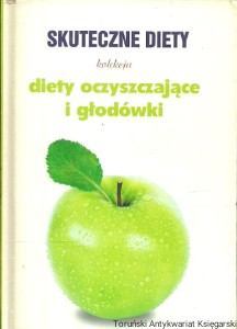 Skuteczne diety kolekcja diety oczyszczające i głodówki / Marta Orłowska